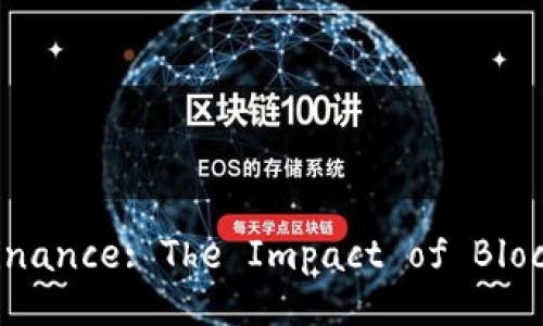 Revolutionizing Finance: The Impact of Blockchain Technology
